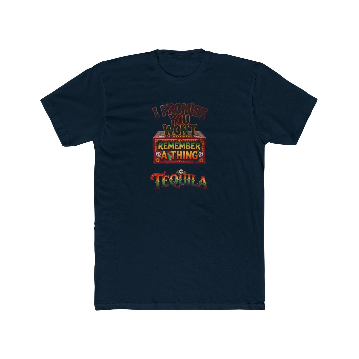 Tequila Funny Graphic Tee — "I Promise You Won't Remember Anything" Party T‑Shirt