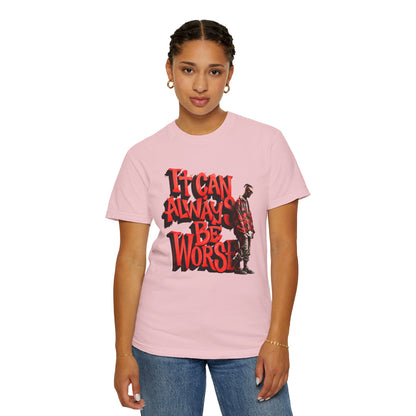 It Can Always Be Worse — Retro Grunge Graphic Tee