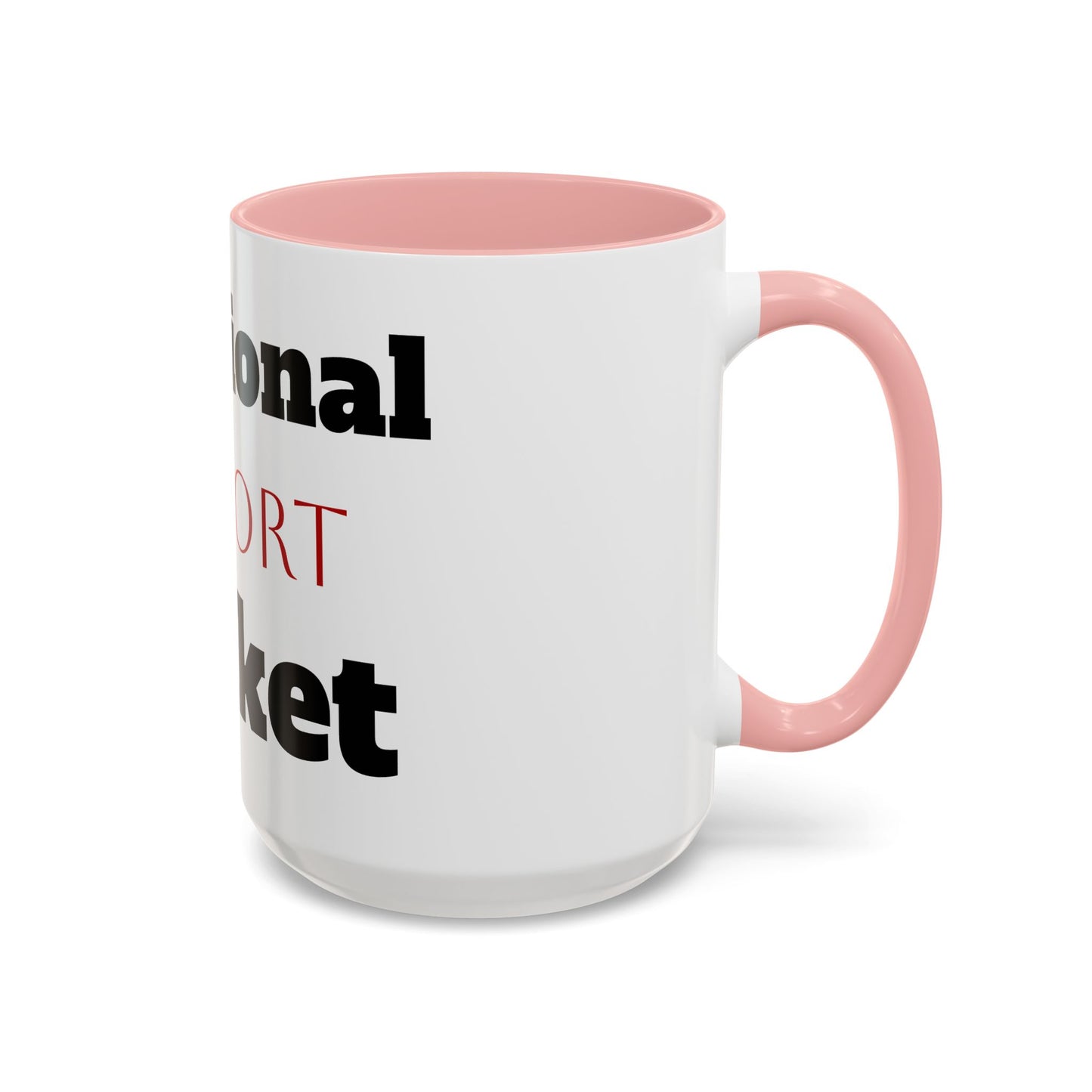 Emotional Support Bucket Coffee Mug — Funny Mental Health Support Accent Mug (11/15oz)