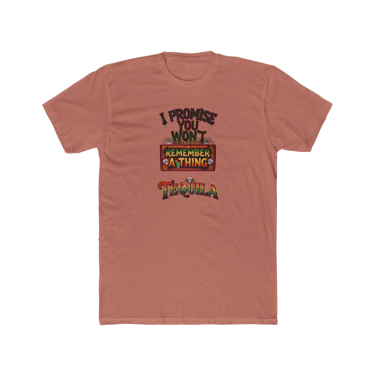 Tequila Funny Graphic Tee — "I Promise You Won't Remember Anything" Party T‑Shirt