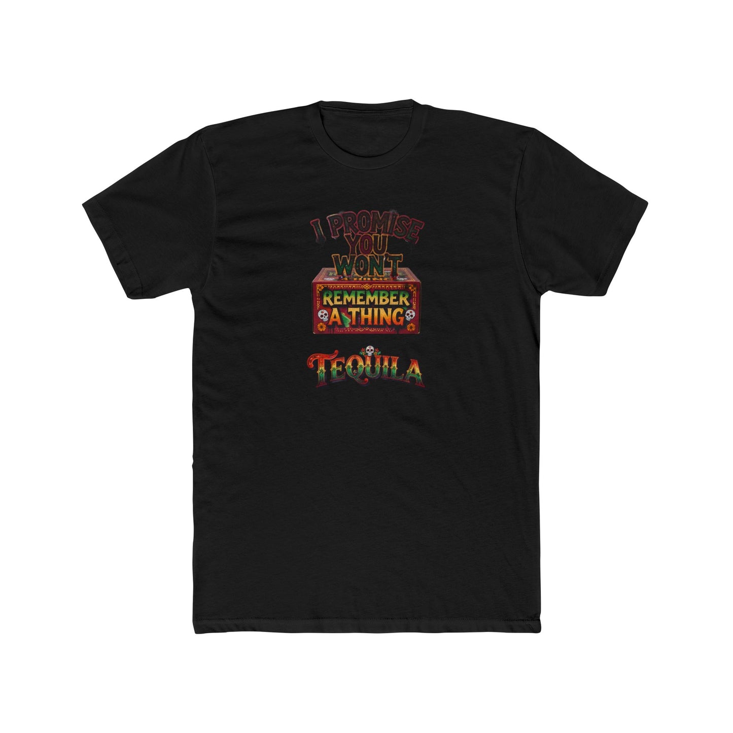 Tequila Funny Graphic Tee — "I Promise You Won't Remember Anything" Party T‑Shirt