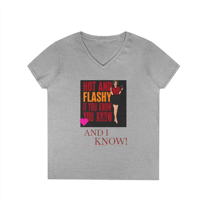 Womens V-Neck T-Shirt — “Hot and Flashy If You Know You Know and I Know!” Retro Graphic for Women