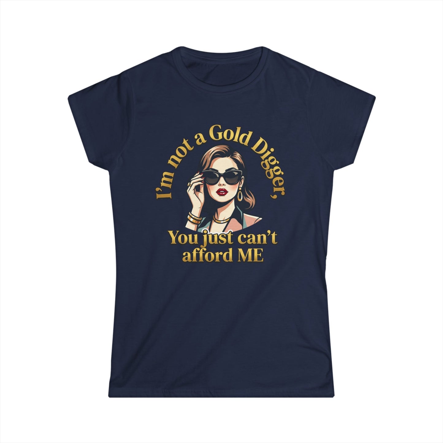 Women's Tee — "I'm Not a Gold Digger, You Just Can't Afford Me" Retro Glam Graphic