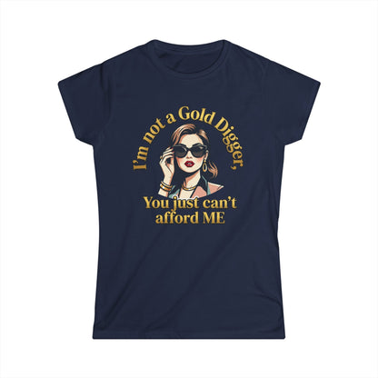 Women's Tee — "I'm Not a Gold Digger, You Just Can't Afford Me" Retro Glam Graphic