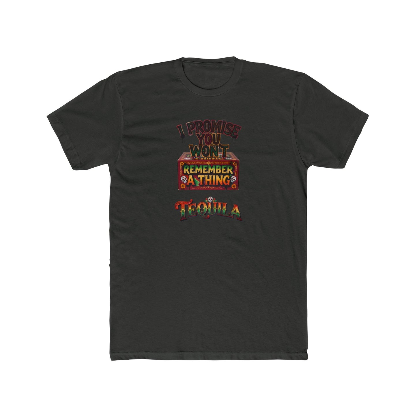 Tequila Funny Graphic Tee — "I Promise You Won't Remember Anything" Party T‑Shirt
