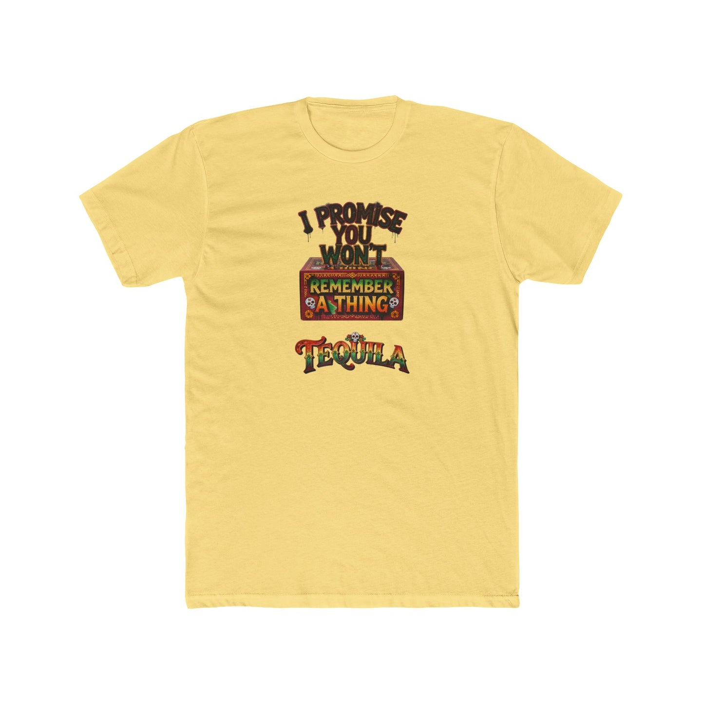 Tequila Funny Graphic Tee — "I Promise You Won't Remember Anything" Party T‑Shirt