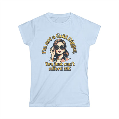 Women's Tee — "I'm Not a Gold Digger, You Just Can't Afford Me" Retro Glam Graphic