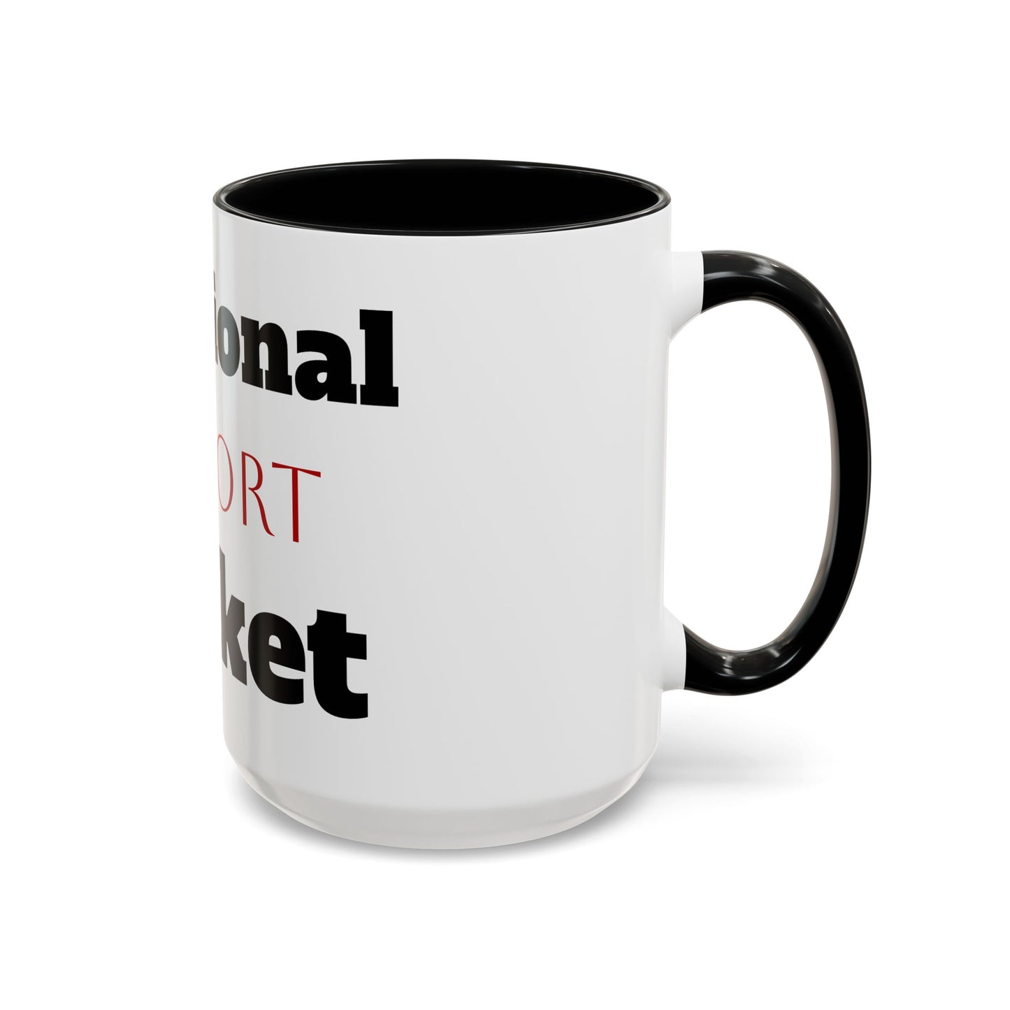 Emotional Support Bucket Coffee Mug — Funny Mental Health Support Accent Mug (11/15oz)