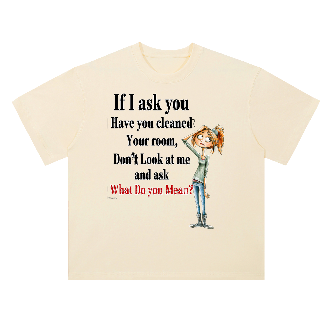 Real Talk — If I Ask You Have You Cleaned Your Room Graphic Tee